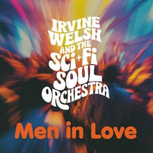 Irvine Welsh & The Sci-fi Soul Orchestra - Men In Love (signed) [CD]