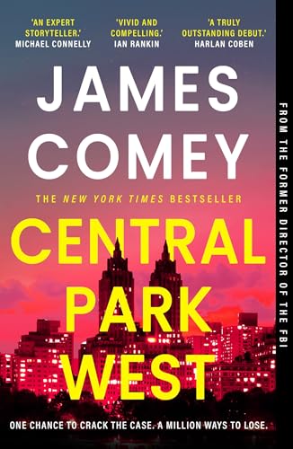 Central Park West : the unmissable debut legal thriller by the former director of the FBI