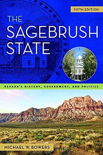 The Sagebrush State : Nevada's History, Government, and Politics