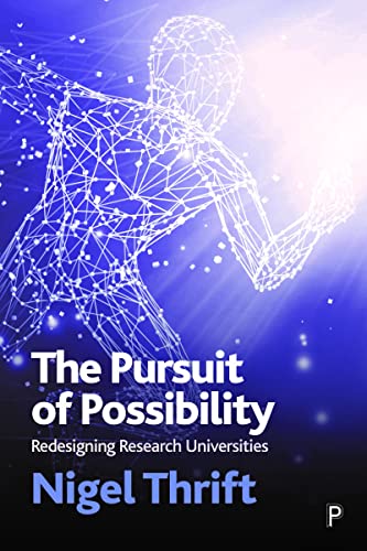 The Pursuit of Possibility : Redesigning Research Universities