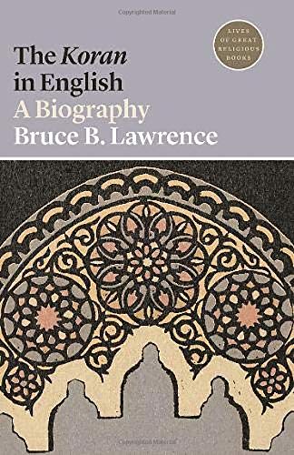 The Koran in English: A Biography (Lives of Great Religious Books)