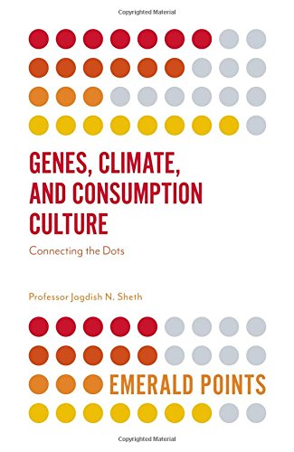 Genes, Climate, and Consumption Culture: Connecting the Dots (Emerald Points)