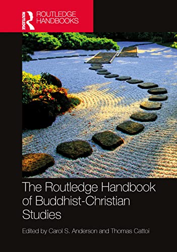 The Routledge Handbook of Buddhist-Christian Studies (Routledge Handbooks in Religion)