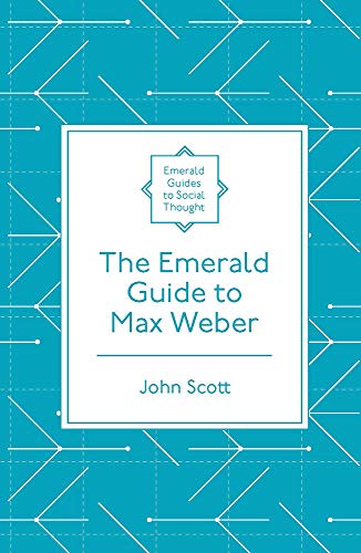The Emerald Guide to Max Weber (Emerald Guides to Social Thought)