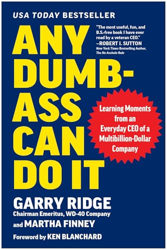 Any Dumb-Ass Can Do It : Learning Moments from an Everyday CEO of a Multi-Billion-Dollar Company