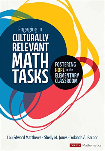 Engaging in Culturally Relevant Math Tasks, K-5: Fostering Hope in the Elementary Classroom (Corwin Mathematics Series)