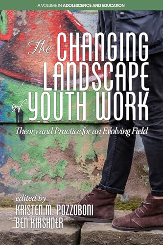 The Changing Landscape of Youth Work : Theory and Practice for an Evolving Field