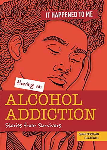 Having an Alcohol Addiction : Stories from Survivors