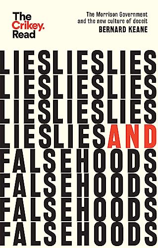Lies and Falsehoods : The Morrison Government and the New Culture of Deceit