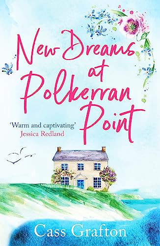 New Dreams at Polkerran Point: An uplifting and charming Cornish romance (The Little Cornish Cove series, 1)