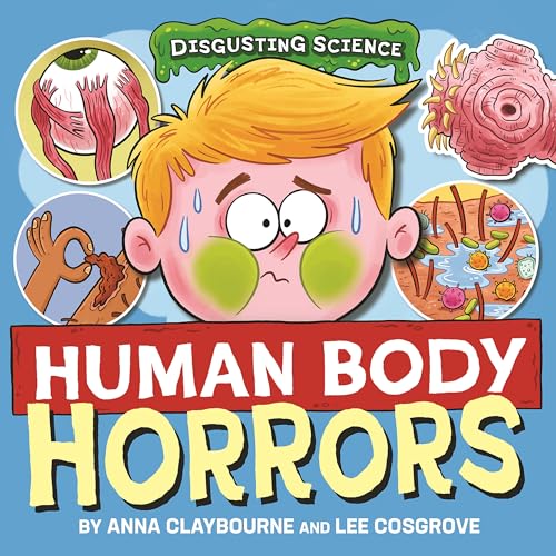 Disgusting Science: Human Body Horrors