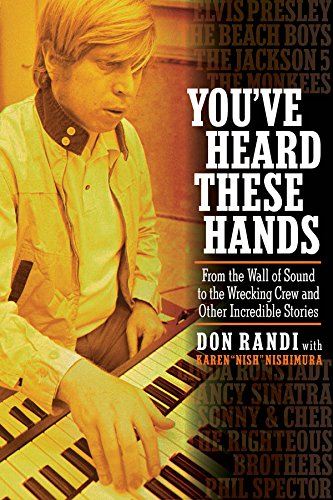 You've Heard These Hands : From the Wall of Sound to the Wrecking Crew and Other Incredible Stories