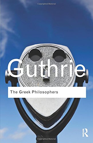 The Greek Philosophers: from Thales to Aristotle (Routledge Classics)
