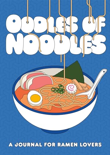 Oodles of Noodles : A Journal for Ramen Lovers