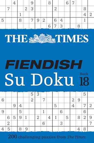The Times Fiendish Su Doku Book 18 : 200 Challenging Su Doku Puzzles