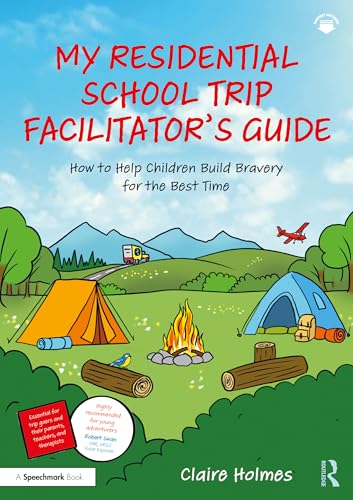 My Residential School Trip Facilitator’s Guide : How to Help Children Build Bravery for the Best Time
