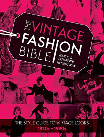 The Vintage Fashion Bible: The style guide to vintage looks 1920s -1990s