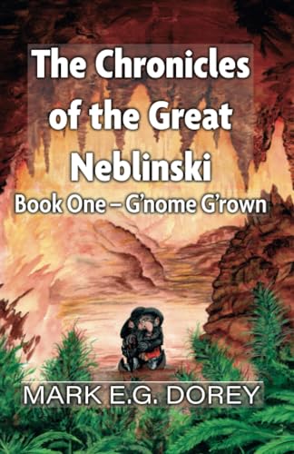 The Chronicles of the Great Neblinski : Book One - G'nome G'rown
