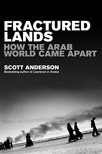 Fractured Lands: How the Arab World Came Apart