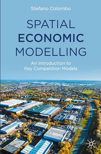 Spatial Economic Modelling : An Introduction to Key Competition Models