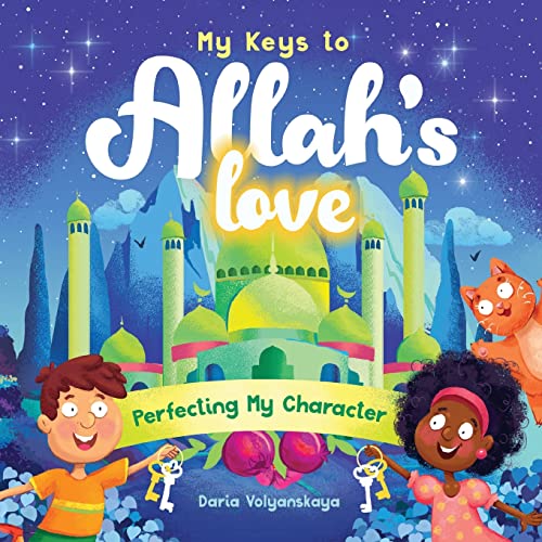 My Keys to Allah's Love : Perfecting My Character : 3