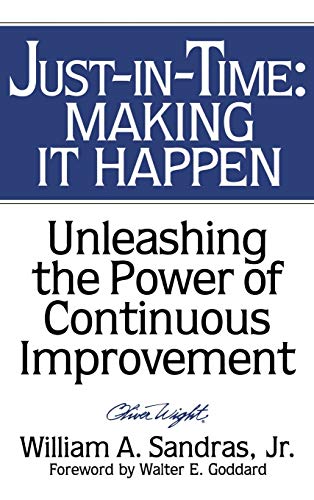 Just-in-time: Making it Happen: Unleashing the Power of Continuous Improvement
