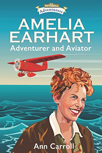 Amelia Earhart: Adventurer and Aviator: 2 (In a Nutshell Adventurers)