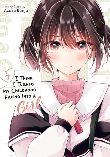 I Think I Turned My Childhood Friend Into a Girl Vol. 7 : 7