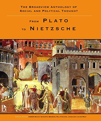The Broadview Anthology of Social and Political Thought : From Plato to Nietzsche