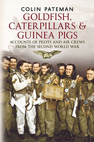 Goldfish Caterpillars and Guinea Pigs : Second World War Aircrew Who Experienced Life Saving Events