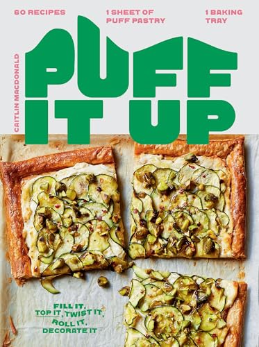 Puff It Up : 60 Recipes – 1 Sheet of Pastry, 1 Baking Tray