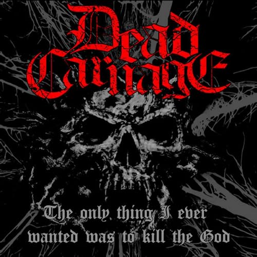 Dead Carnage & Soul Massacre - The Only Thing I Ever Wanted Was To Kill The God / 1000 Ways To Die [CD]
