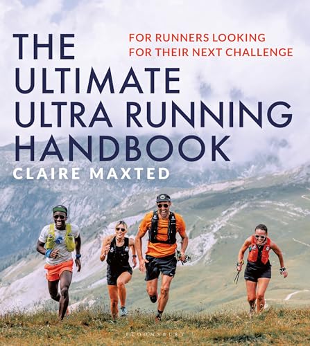 The Ultimate Ultra Running Handbook : For runners looking for their next challenge