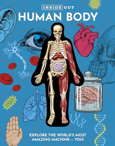 Inside Out Human Body : Explore the World's Most Amazing Machine - You!