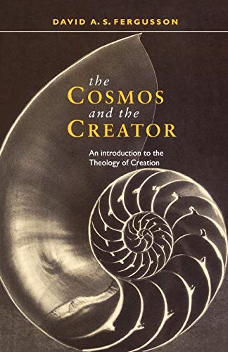 The Cosmos and the Creator : Introduction To The Theology Of Creation