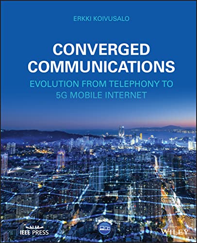 Converged Communications: Evolution from Telephony  to 5G Mobile Internet