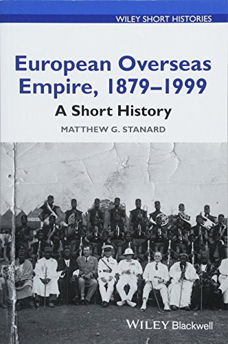 European Overseas Empire, 1879 - 1999: A Short History (Wiley Short Histories)
