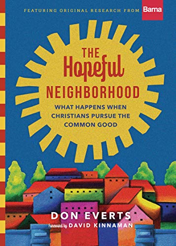 The Hopeful Neighborhood: What Happens When Christians Pursue the Common Good (Lutheran Hour Ministries Resources)