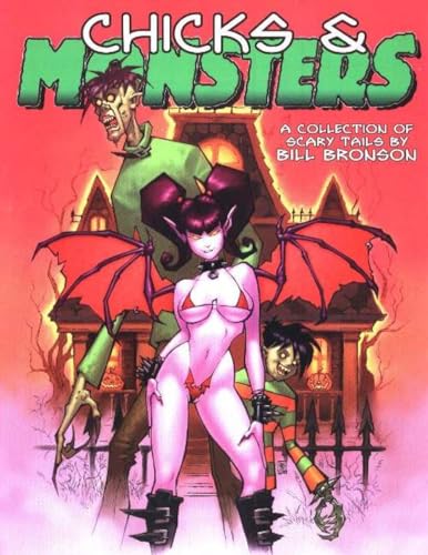 Chicks & Monsters : A Collection of Scary Tails by Bill Bronson