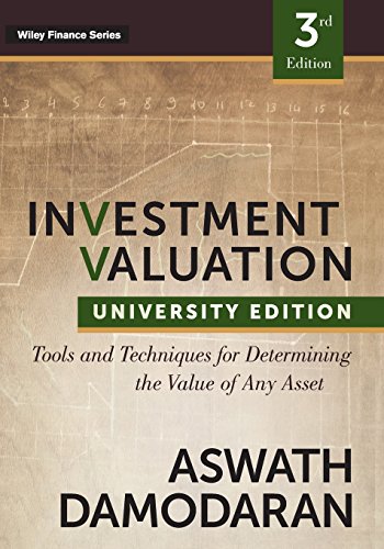 Investment Valuation: Tools and Techniques for Determining the Value of any Asset, University Edition (Wiley Finance)