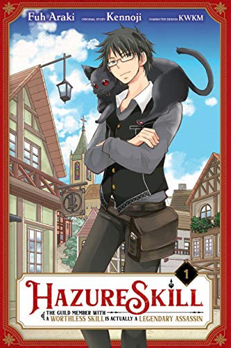 Hazure Skill: The Guild Member with a Worthless Skill Is Actually a Legendary Assassin, Vol. 1 (Hazure Skill: The Guild Member with a Worthless Skill Is Actually a Legendary Assassin (Light Novel))