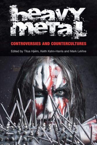 Heavy Metal : Controversies and Countercultures