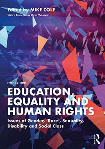 Education, Equality and Human Rights: Issues of Gender, 'Race', Sexuality, Disability and Social Class