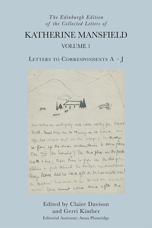 The Edinburgh Edition of the Collected Letters of Katherine Mansfield, Volume 1 : Letters to Correspondents A – J