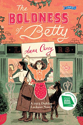 The Boldness of Betty : A 1913 Dublin Lockout Novel