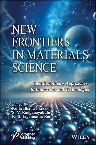 New Frontiers in Materials Science : Interdisciplinary Approaches to Innovation and Technologies