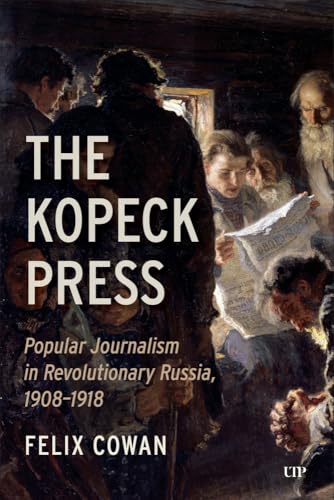 The Kopeck Press : Popular Journalism in Revolutionary Russia, 1908-1918