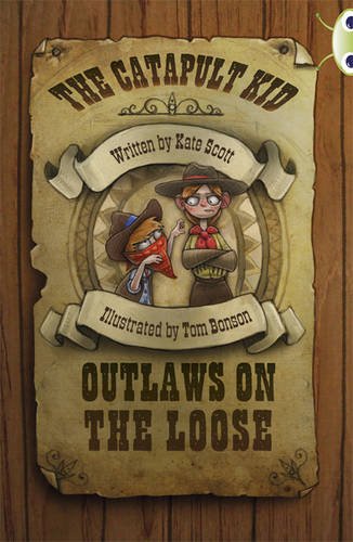 The Catapult Kid: Outlaws On The Loose (BUG CLUB)