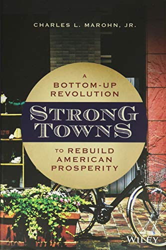 Strong Towns: A Bottom–Up Revolution to Rebuild American Prosperity