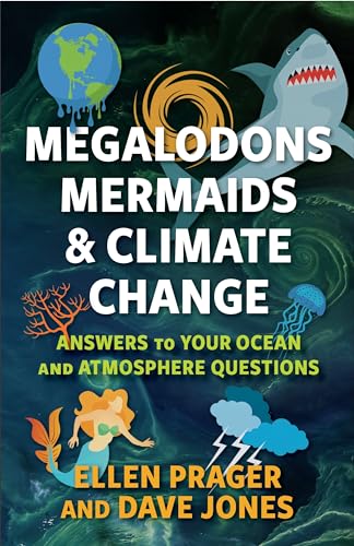 Megalodons, Mermaids, and Climate Change : Answers to Your Ocean and Atmosphere Questions